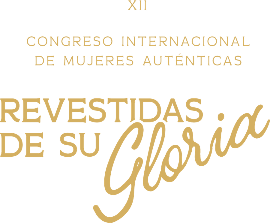 XII Congreso Internacional de Mujeres Auténticas. Revestidas de su Gloria